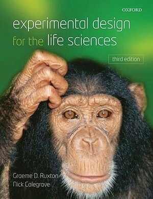 Experimental Design for the Life Sciences by Nick Colegrave, Graeme D. Ruxton