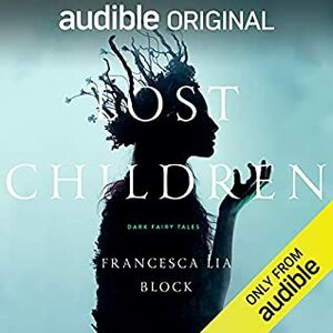 Lost Children: Dark Fairy Tales by Francesca Lia Block