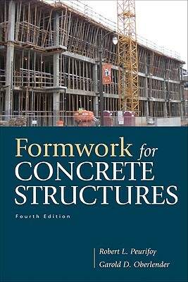 Formwork for Concrete Structures by Robert L. Peurifoy, Garold (Gary) D. Oberlender