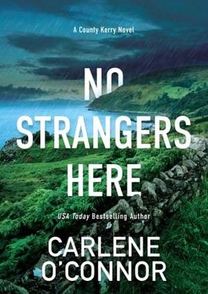 No Strangers Here: A Riveting Dark Irish Mystery by Carlene O'Connor, Carlene O'Connor