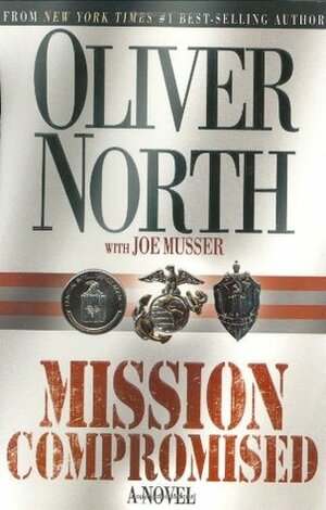 Mission Compromised by Joe Musser, Oliver North