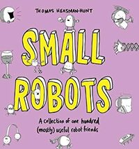 Small Robots by Thomas Heasman-Hunt