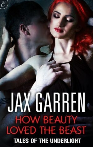 How Beauty Loved the Beast by Jax Garren