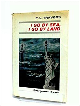 I Go By Sea, I Go By Land by P.L. Travers
