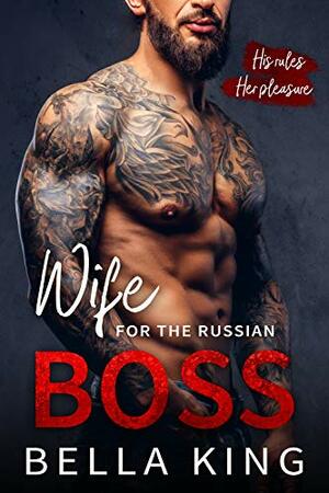 Wife for the Russian Boss by Bella King