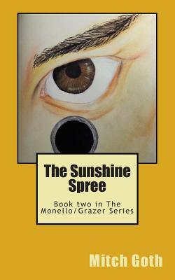 The Sunshine Spree: Book two in The Monello/Grazer Series by Mitch Goth