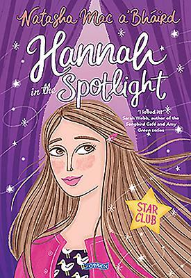 Hannah in the Spotlight by Natasha Mac A'Bhaird, Natasha Mac a'Bháird, Natasha Mac A'Bhaaird, Natasha Mac A'Bháird