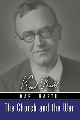 The Church and the War by Karl Barth, Samuel McCrea Cavert, Antonia H. Froendt