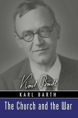 The Church and the War by Samuel McCrea Cavert, Karl Barth, Antonia H. Froendt