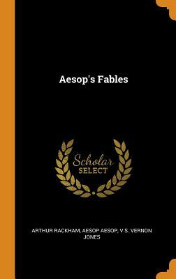 Aesop's Fables by V. S. Vernon Jones, Arthur Rackham, Aesop