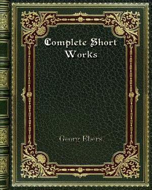 Complete Short Works by Georg Ebers