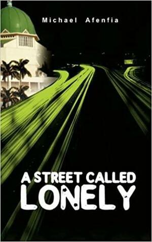 A Street Called Lonely by Michael Afenfia