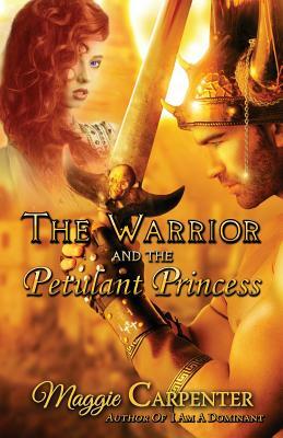 The Warrior and The Petulant Princess by Maggie Carpenter