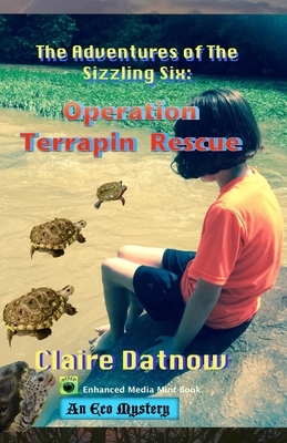 The Adventures of The Sizzling Six: Operation Terrapin Rescue by Claire Datnow, Boris Datnow