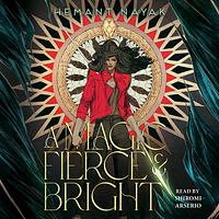 A Magic Fierce and Bright by Hemant Nayak