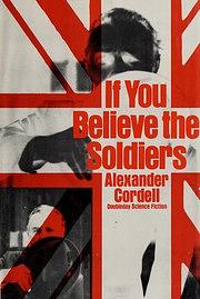 If You Believe the Soldiers by Alexander Cordell