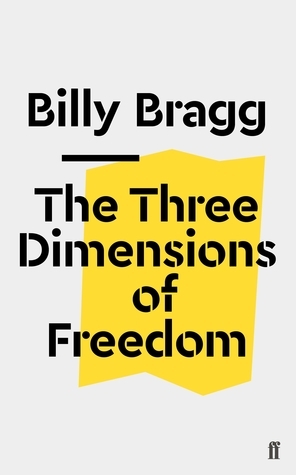 The Three Dimensions of Freedom by Billy Bragg