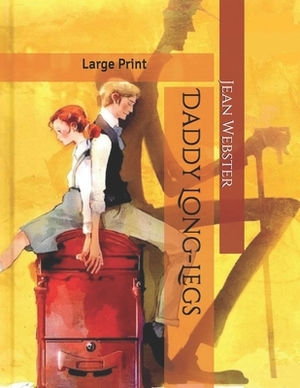 Daddy Long-Legs: Large Print by Jean Webster