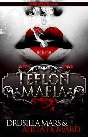 Teflon Mafia by Alicia Howard, Drusilla Mars