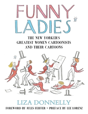 Funny Ladies: The New Yorker's Greatest Women Cartoonists and Their Cartoons by Liza Donnelly