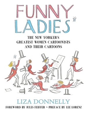 Funny Ladies: The New Yorker's Greatest Women Cartoonists and Their Cartoons by Liza Donnelly
