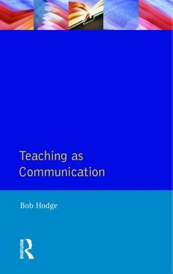 Teaching as Communication by Robert Hodge