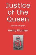 Justice of the Queen: Soldier of the Queen by Henry Kitchen