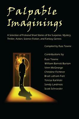 Palpable Imaginings: An Anthology of Selected Fiction Short Stories by Russ Towne