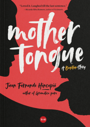 Mother Tongue: A Bogotan Story by Juan Fernando Hincapié