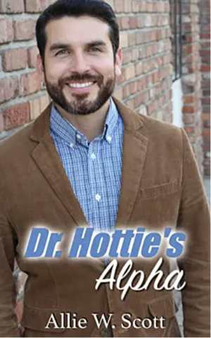 Dr. Hottie's Alpha by A.W. Scott