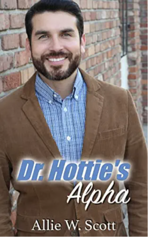 Dr. Hottie's Alpha by Allie W. Scott, A.W. Scott