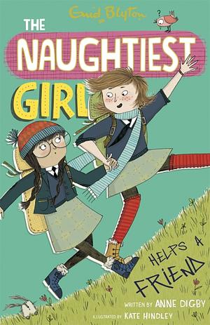 The Naughtiest Girl Helps a Friend by Anne Digby