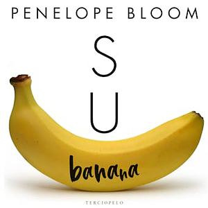 Su banana by Penelope Bloom