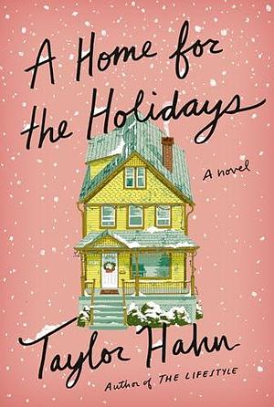 A Home for the Holidays: A Novel by Taylor Hahn, Taylor Hahn