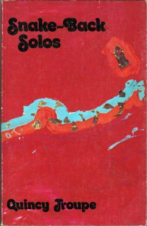 Snake-Back Solos: Selected Poems, 1969-1977 by Quincy Troupe