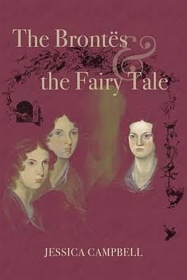 The Brontës and the Fairy Tale by Jessica Campbell