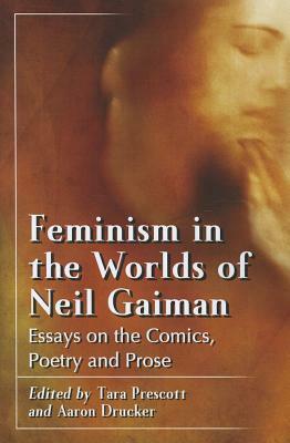 Feminism in the Worlds of Neil Gaiman: Essays on the Comics, Poetry and Prose by 