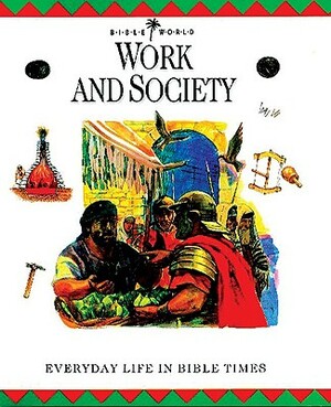 Work and Society: Everyday Life in Bible Times by Alan Millard, John W. Drane, Margaret Embry