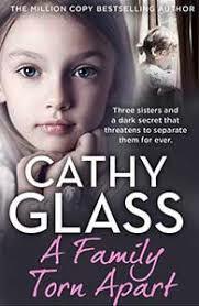 A Family Torn Apart: Three Sisters and a Dark Secret That Threatens to Separate Them for Ever by Cathy Glass