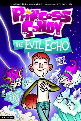 The Evil Echo: Princess Candy by Scott Nickel, Michael Dahl