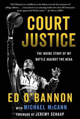 Court Justice: The Inside Story of My Battle Against the NCAA by Michael McCann, Ed O'Bannon