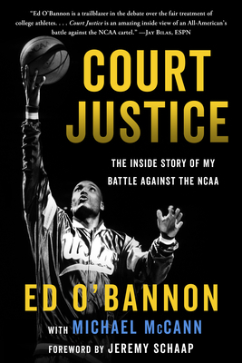 Court Justice: The Inside Story of My Battle Against the NCAA by Ed O'Bannon, Michael McCann