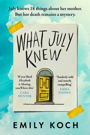 What July Knew: A Moving Mystery about Family Secrets, Grief and Growing Up by Emily Koch