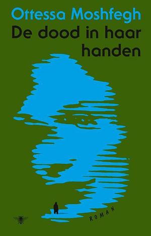 De dood in haar handen by Ottessa Moshfegh