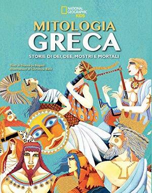 La mitologia greca. Storie di dei, dee, mostri e mortali by Donna Jo Napoli