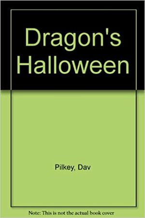 Dragon's Halloween: Dragon's Fifth Tale by Dav Pilkey
