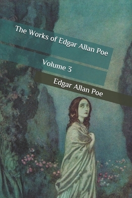 The Works of Edgar Allan Poe: Volume 3 by Edgar Allan Poe