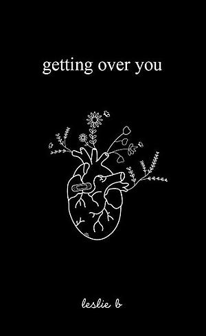 Getting over You by Leslie B.