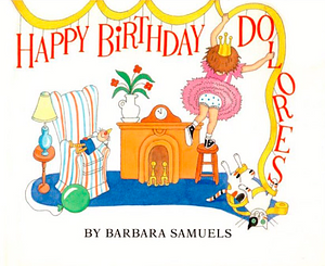 Happy Birthday, Dolores by Barbara Samuels