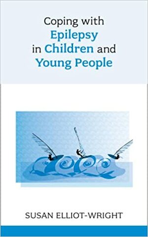 Coping with Epilepsy in Children and Young People by Susan Elliot-Wright